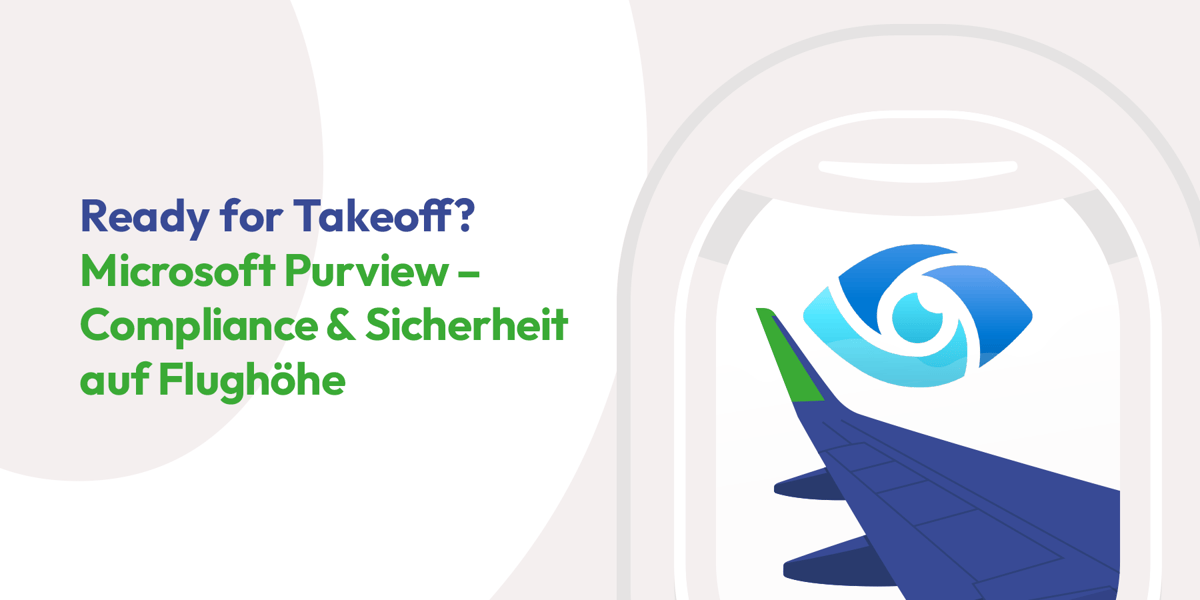 Microsoft Purview Compliance & Sicherheit auf Flughöhe